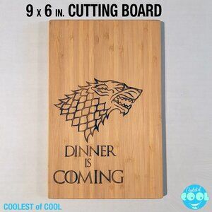 New Bamboo wood Cutting Board 9.5 X 6 in Dinner is coming Game of Thrones parody
